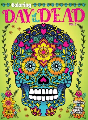 Day Of The Dead - Coloring Book Vol. 6: 47 Prints, All Ages, Ready to Frame, De-Stress, Dia De Los Muertos, Sugar Skulls, Calaveras, La Catrina, Marigolds, Candles, Altars, Artistic & Relaxing Designs