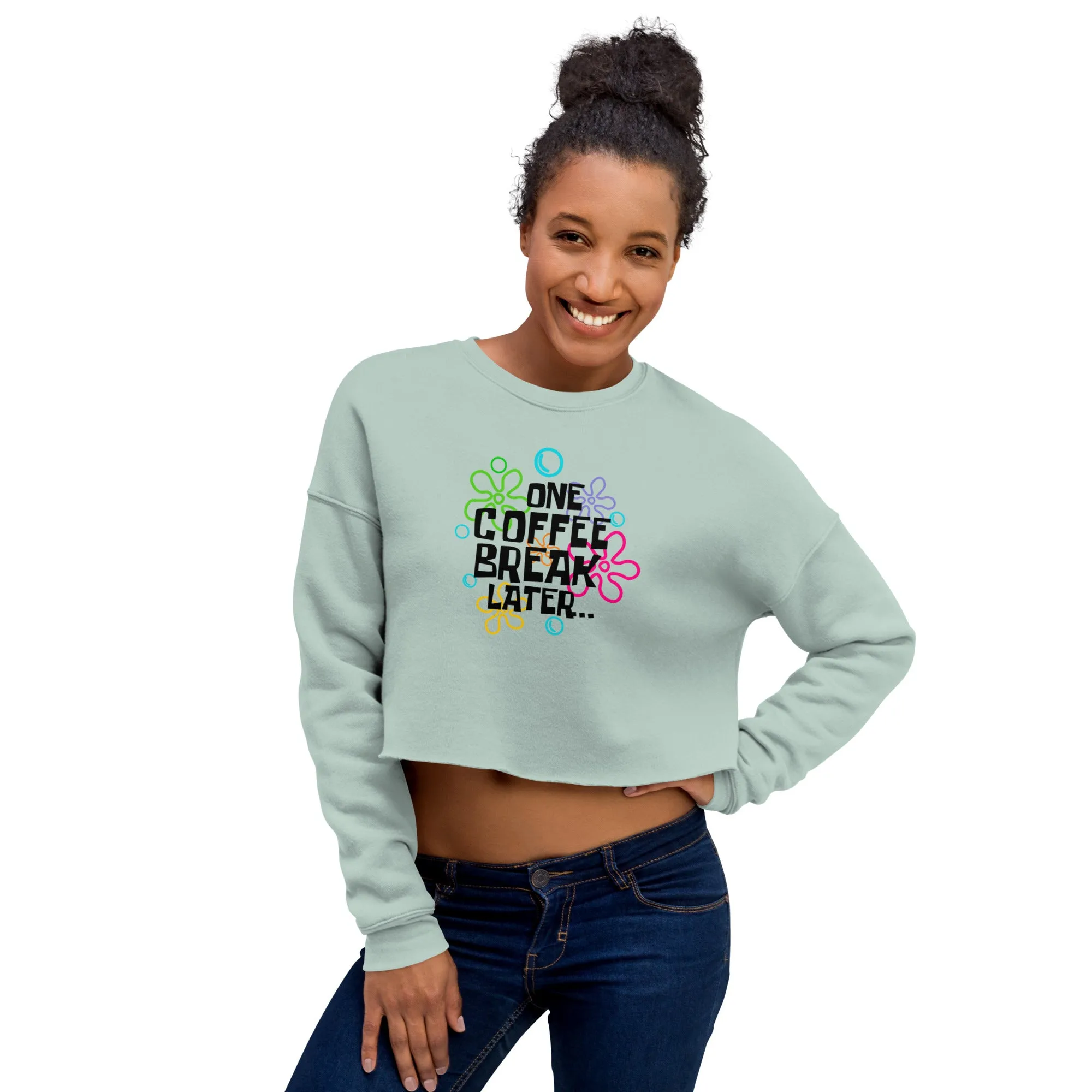 "One Coffee Cup Later" Crop Sweatshirt