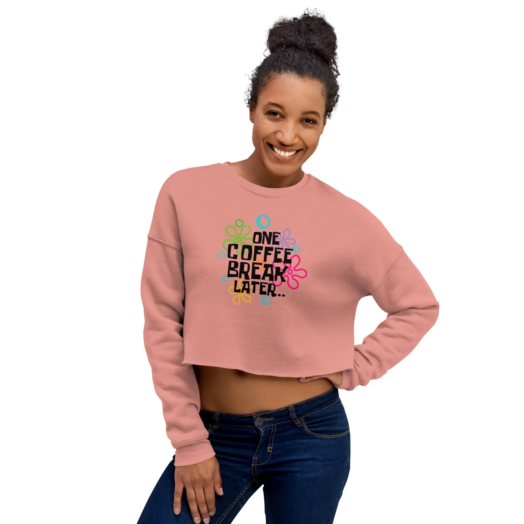 "One Coffee Cup Later" Crop Sweatshirt